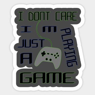 gamer i dont care i'm just palying a game | gamer collection Sticker